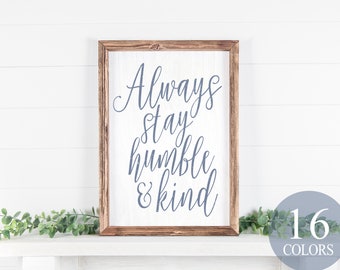 always stay humble and kind, farmhouse sign, farmhouse quotes, modern farmhouse, framed wood sign, trendy decor, country decor, rustic sign