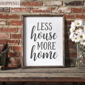 Less house more home, tiny house, RV decor, camper decor, tiny house sign, housewarming gift, tiny house life, new tiny house, farmhouse image 3