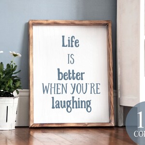 life is better when you&#39;re laughing, inspirational sign, special gift, fun quote gift, always smile, love to laugh, always laughing