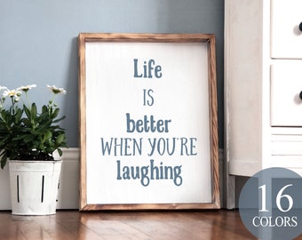 life is better when you're laughing, inspirational sign, special gift, fun quote gift, always smile, love to laugh, always laughing