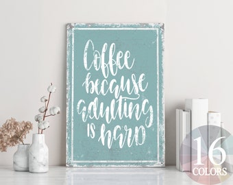 coffee because adulting is hard, metal coffee sign, coffee lover gift, farmhouse coffee sign, but first coffee, where's the coffee, coffee