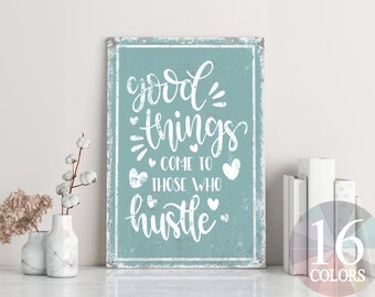 les bonnes choses viennent à ceux qui bousculent, signe inspirant, décor de bureau, décor inspirant, signe de motivation, signe d’état d’esprit, travail acharné,