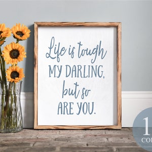 life is tough my darling, but so are you, kids room decor, dorm decor, encouraging gift, encouraging decor, childs room, girls room sign,