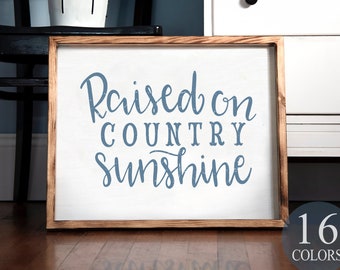 Raised on country sunshine, country decor, farmhouse sign, chic country decor, I got sunshine, raise 'em right, country air  don't care