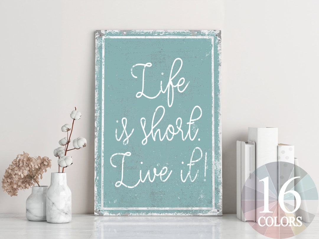 Life is Short Live It, Inspirational Sign, Office Decor, Inspirational ...