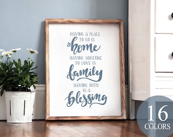 having a place to go is home having someone to love is family having both is a blessing, home decor, inspirational decor, motivational