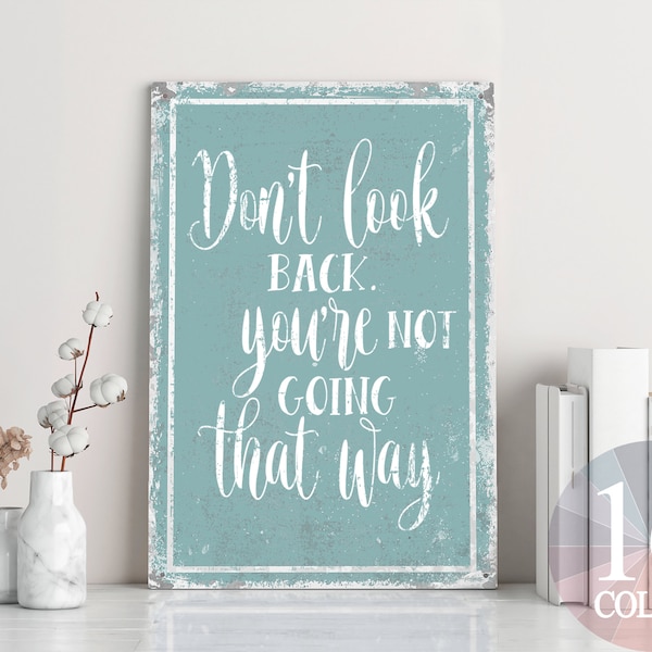 don't look back you're not going that way, inspirational sign, office decor, inspirational gift, experience sign, happiness sign, positive
