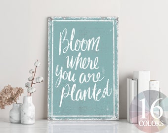 bloom where you are planted, inspirational sign, office decor, inspirational decor, success sign, motivational sign, positivity sign, garden