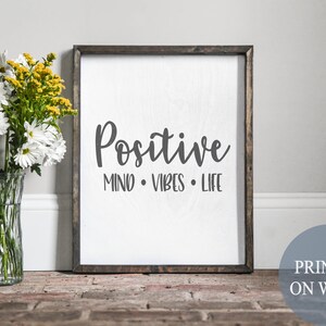 Positive mind vibes life, positivity sign, positive vibes, positive mind, encouraging quotes, encouraging sign, inspirational sign, farmhous