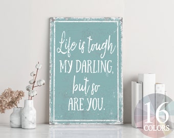 life is tough my darling but so are you, inspirational sign, office sign, rustic inspirational, encouraging decor, be courageous sign,