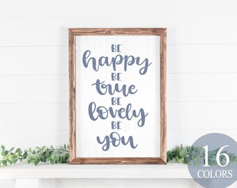 be happy be true be lovely be you, modern farmhouse, farmhouse sign, country sign, framed wood sign, farmhouse decor, country decor, cute