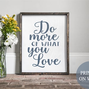 do more of what you love, artist gift, hobby room, hobby sign, craft room decor, motivational sign, motivational quote, do what you love,
