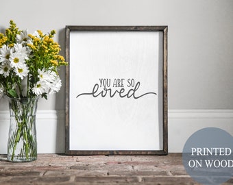 You are so loved, you are so loved sign, love quote, love sign, frame would sign, minimalist farmhouse,
