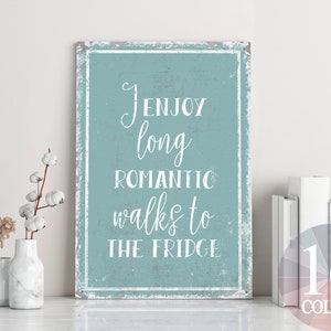 i enjoy long romantic walks to the fridge, food metal sign, perfect gift, funny sign, i love to eat, kitchen mug, love food