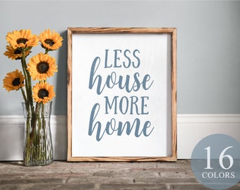 Less house more home, tiny house, RV decor, camper decor, tiny house sign, housewarming gift, tiny house life, new tiny house, farmhouse