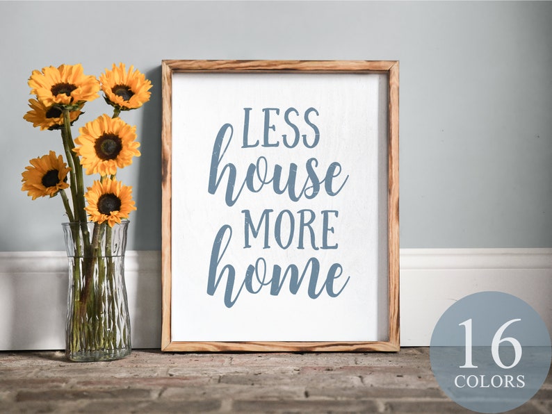 Less house more home, tiny house, RV decor, camper decor, tiny house sign, housewarming gift, tiny house life, new tiny house, farmhouse image 1