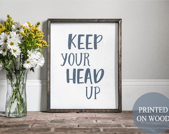 Keep your head up, keep your head up sign, encouraging sign, encouraging gift, motivational sign, motivational decor, determination