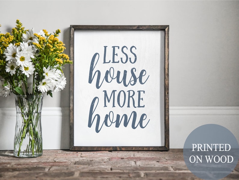 Less house more home, tiny house, RV decor, camper decor, tiny house sign, housewarming gift, tiny house life, new tiny house, farmhouse image 2