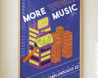 May include: A framed poster with a blue background featuring the text MORE WORK MUSIC with WORK crossed out. The graphic shows orange and purple buildings, a magnifying glass over one building, and the text CAMELANDOASIS RD at the bottom.