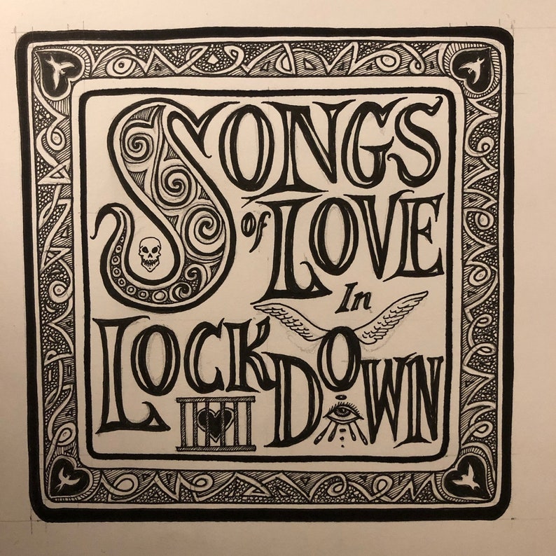 May include: Black and white illustration of a decorative frame with the text "Songs of Love in Lockdown" inside. The frame features a skull, a bird, and a heart.