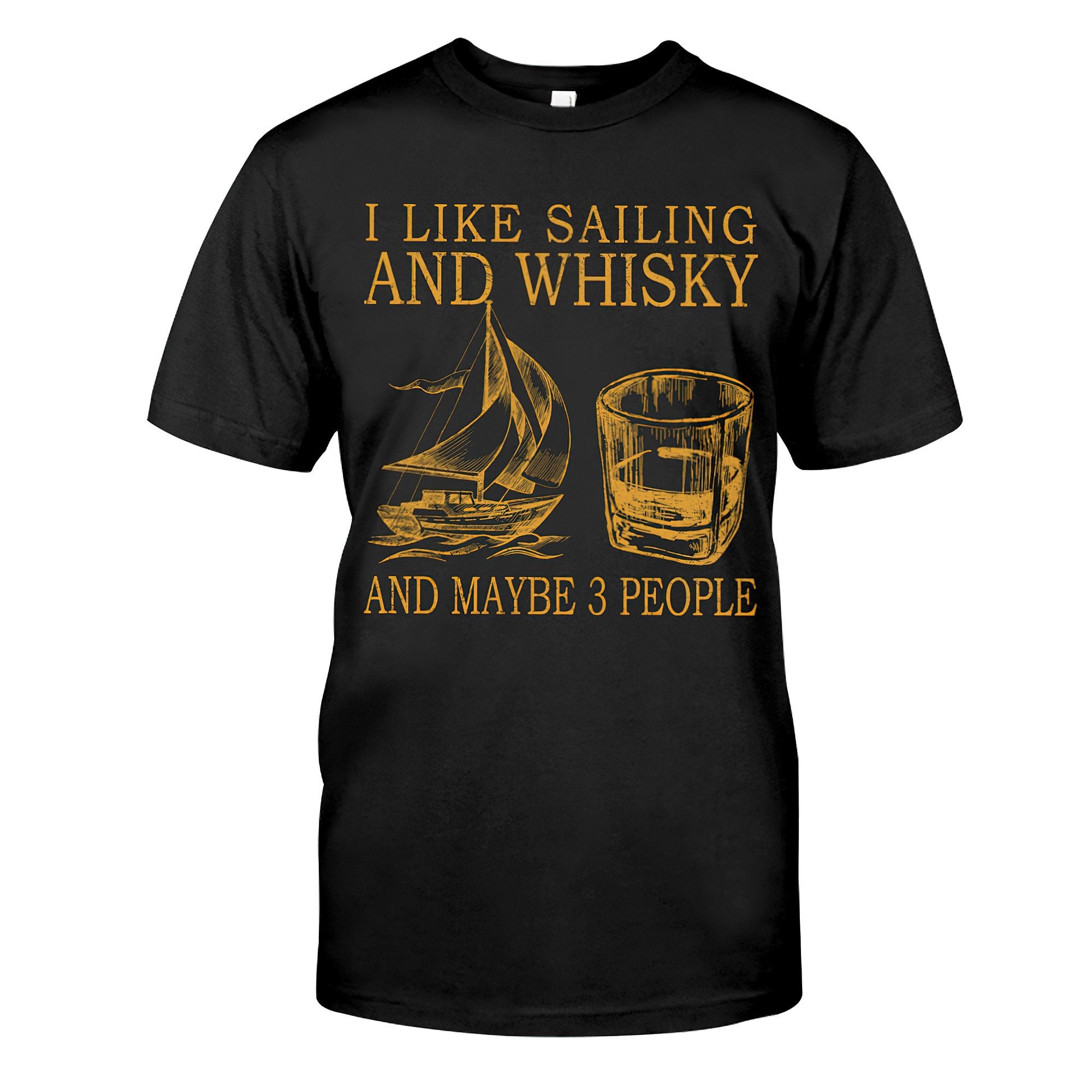 I Like Sailing And Whisky And Maybe 3 People Shirt I Like | Etsy