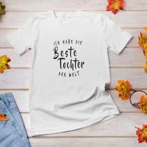 I have the best daughter in the world | Unisex T-Shirt | Statement shirt with saying