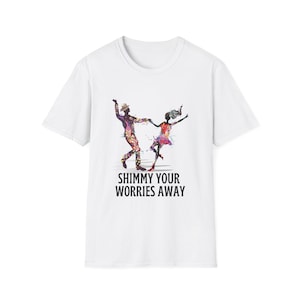 Vintage Dance Unisex T-Shirt, Shimmy Your Worries Away Tee, Gift for Dancers, Festival Shirt, Dance Party Wear, Fun Graphic Tee