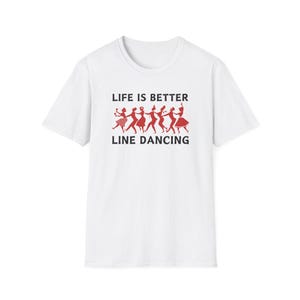 Life is Better Line Dancing T-Shirt: Softstyle Country Tee