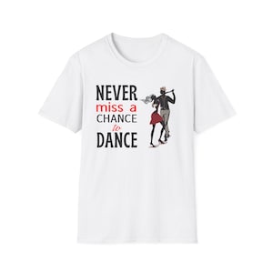 Dance Theme Unisex T-Shirt, Perfect Gift for Dancers, Fun Fashion, Inspirational Quote, Party Apparel, Dance Events, Everyday Wear
