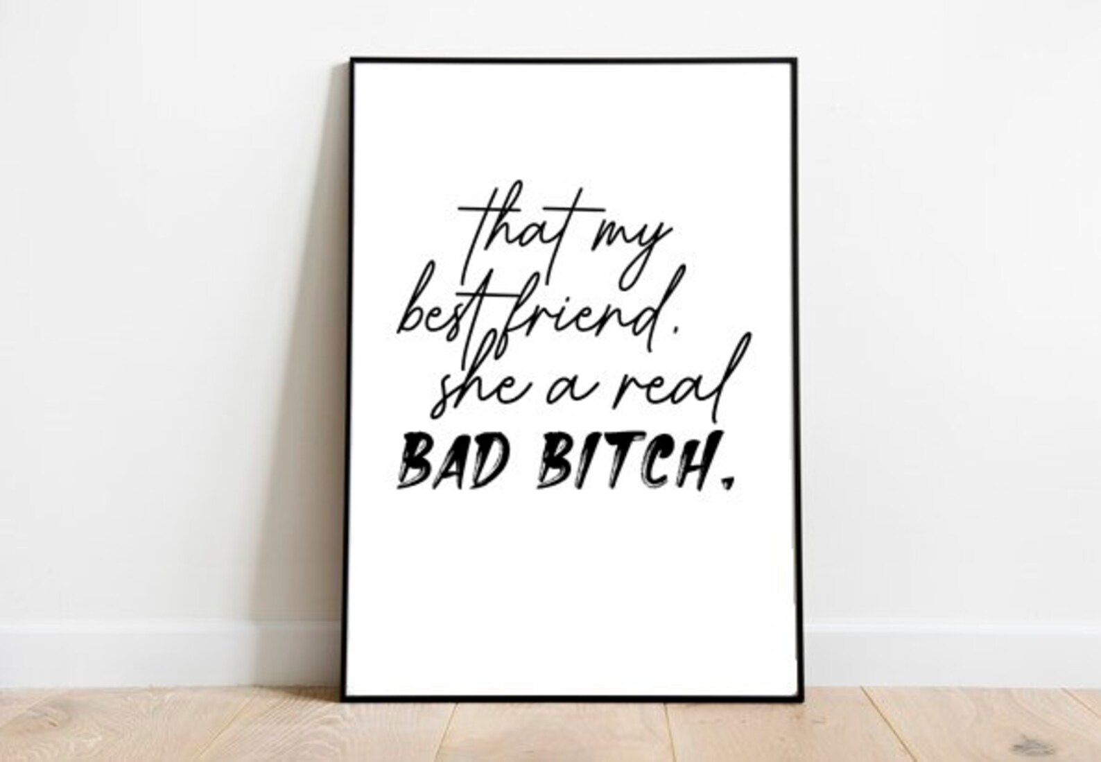 She My Best Friend She A Real Bad That My Best Friend She A Real Bad Bitch Quote Print Wall - Etsy