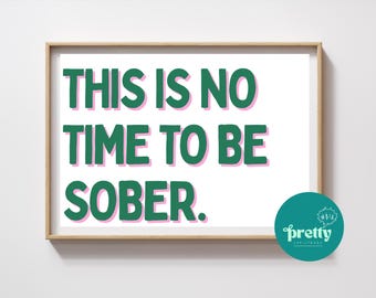 Divertida lámina con tipografía sarcástica: No hay tiempo para estar sobrio.