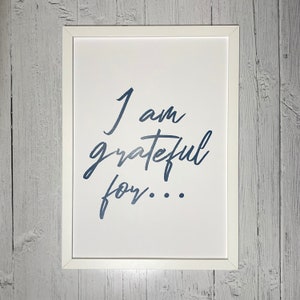 Inspirational Quote Print A3 or A4 | I Am Grateful For... | Typography Wall Art, Motivational Decor, Wall Art Gift, Gift for Friend