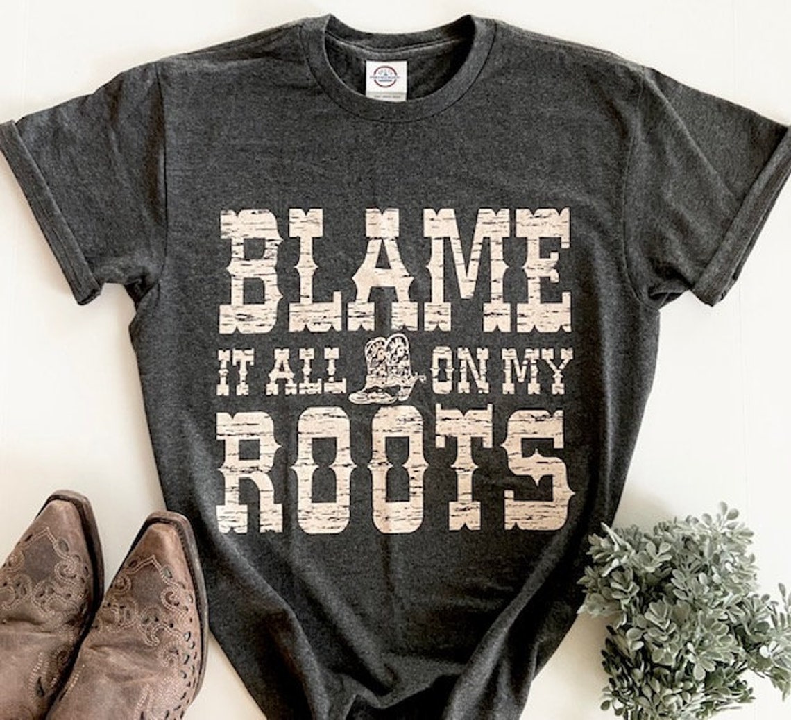 Blame it all on my roots graphic tee Garth Brooks graphic | Etsy