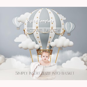 May include: A digital template showing a hot air balloon design with a baby in a basket. The balloon is grey and white with gold accents, surrounded by white clouds. Text reads "Digital Template" and "HOT AIR BALLOON". The phrase "SIMPLY INSERT BABY INTO BASKET" is also included.
