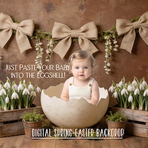 May include: A baby in a white outfit sits inside a large eggshell. The backdrop features a brown wall, hessian bows, and white flowers in wooden crates. Text reads: "JUST PASTE YOUR BABY INTO THE EGGSHELL! DIGITAL SPRING EASTER BACKDROP."