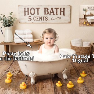 May include: A digital backdrop with a vintage theme, showing a baby in a clawfoot bathtub filled with bubbles. The scene includes rubber ducks, a wooden sign that reads "HOT BATH 5 CENTS", and other props. The text "Cute Vintage Tub Digital" is also visible.