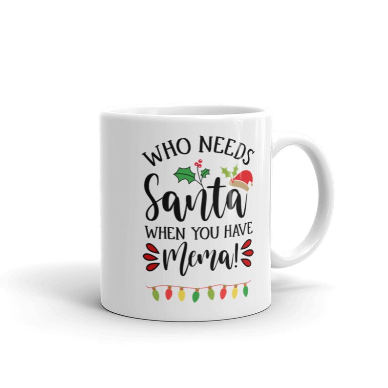 Who needs Santa when you have Mema Christmas Mug, Mema Present, Funny Christmas Mug, Stocking Filler, Gifts for Mema. image 3