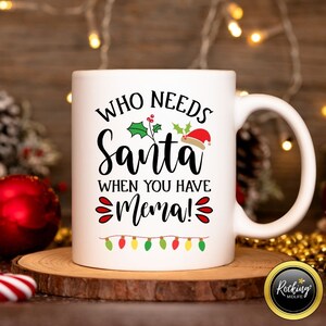 Who needs Santa when you have Mema Christmas Mug, Mema Present, Funny Christmas Mug, Stocking Filler, Gifts for Mema. image 1