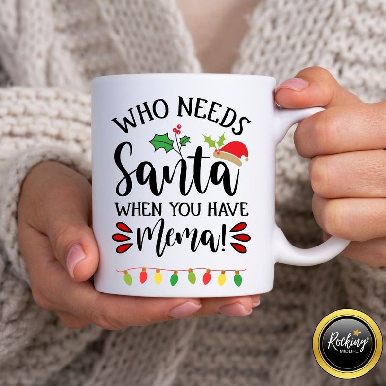 Who needs Santa when you have Mema Christmas Mug, Mema Present, Funny Christmas Mug, Stocking Filler, Gifts for Mema. image 2