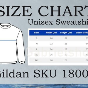 May include: Size chart for a unisex sweatshirt with measurements in inches. The chart shows sizes S, M, L, XL, and 2XL with corresponding width, length, and sleeve center back measurements. The chart is labeled "Gildan SKU 18000".