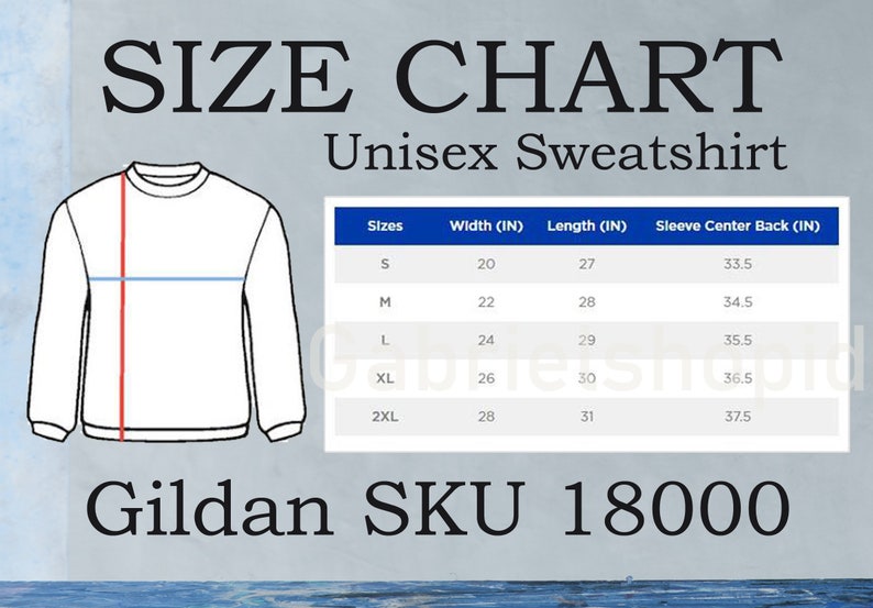 May include: Size chart for a unisex sweatshirt with measurements in inches. The chart shows sizes S, M, L, XL, and 2XL with corresponding width, length, and sleeve center back measurements. The chart is labeled "Gildan SKU 18000".