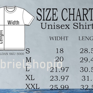 May include: Size chart for unisex shirts, showing width and length measurements in inches for sizes S, M, L, XL, and XXL. The chart is labeled "Size Charts Unisex Shirt" and "GILDAN SKU 5000".
