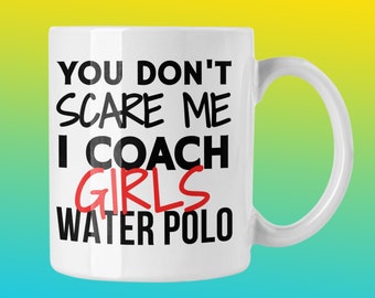 You don't scare me I coach girls water polo. Water polo gift, Funny water polo, Funny coach, Water polo coach, Coaching, Gift, Coaches