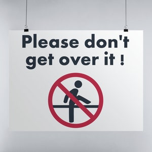 Please don&#39;t get over it! Japanese Signs by Haidozo! Premium Matte Posters
