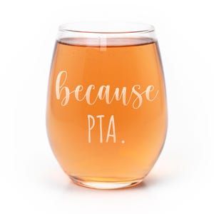 Because PTA Stemless Wine Glass - Because Pta, Funny Pta Wine Glass, Pta Mom Gift, Pta Gifts, Pta Wine Glass, Pta President Gift