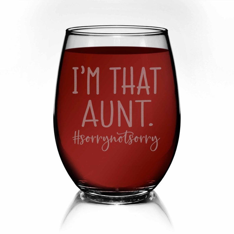 Gift for Aunt Cool Wine Aunt Im That Aunt Sorry Not Sorry Stemless Wine Glass Aunt Gift Aunt Wine Glass Birthday Gift For Aunt