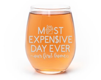 Our First Home Most Expensive Day Ever Stemless Wine Glass - Housewarming Gift, New Home Gift, First Home Gift, Homeowner Gift