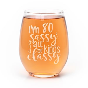 80th Birthday And Sassy Stemless Wine Glass - 80th Birthday Gift, Creative Birthday, Gift For Her
