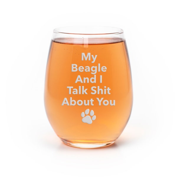 My Beagle And I Talk Sht About You Stemless Wine Glass - Beagle Gift, Beagle Glass, Dog Dad, Pet Mom, Beagle