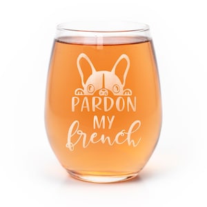 Pardon My French Bulldog Stemless Wine Glass - French Bulldog Gift, Dog Glass, Dog Gift, Bulldog Gift, Frenchie Glass, Dog Mom Gift